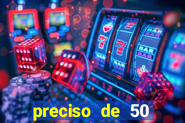 preciso de 50 reais urgente